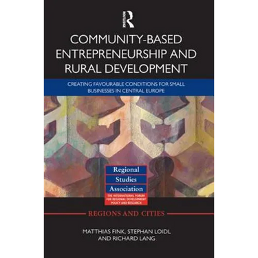 Community-based Entrepreneurship and Rural Development: Creating Favourable Conditions for Small Businesses in Central Europe