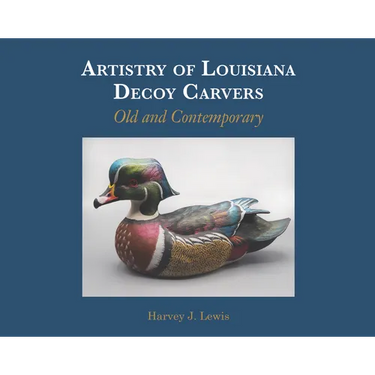 Artistry of Louisiana Decoys: Old and Contemporary