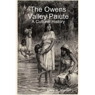 The Owens Valley Paiute - A Cultural History