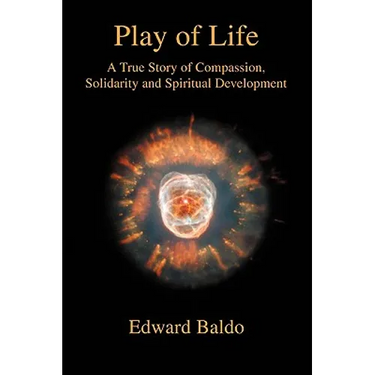 Play of Life: A True Story of Compassion, Solidarity and Spiritual Development