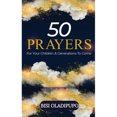 50 Prayers for Your Children and Generations to Come