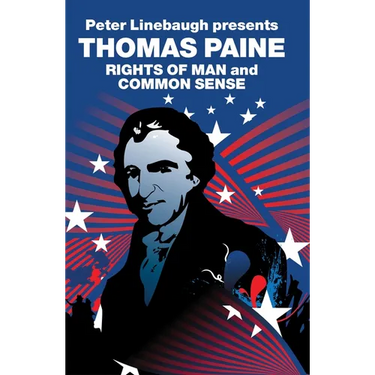 Peter Linebaugh Presents Thomas Paine: Common Sense, Rights of Man and Agrarian Justice