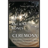 The Ancient Bones of Ceremony: Remembering the Heartfelt Ways