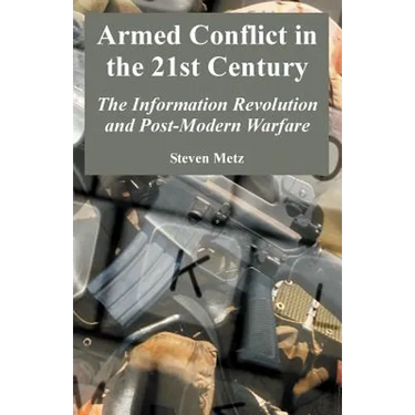 Armed Conflict in the 21st Century: The Information Revolution and Post-Modern Warfare