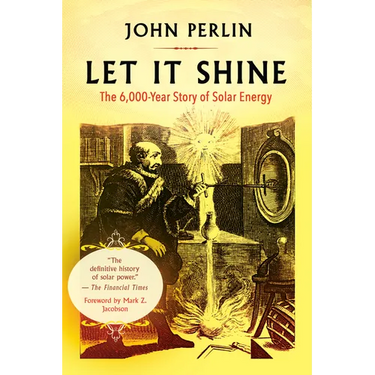 Let It Shine: The 6,000-Year Story of Solar Energy