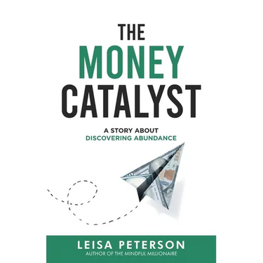 The Money Catalyst: A Story About Discovering Abundance