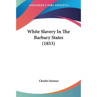 White Slavery In The Barbary States (1853)
