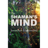 The Shaman's Mind: Huna Wisdom to Change Your Life