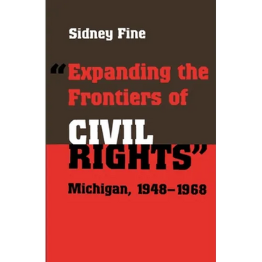 "Expanding the Frontiers of Civil Rights": Michigan, 1948-1968
