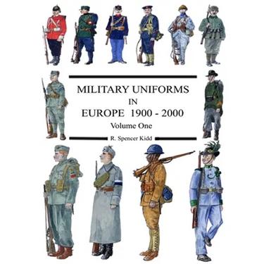 MILITARY UNIFORMS IN EUROPE 1900 - 2000 Volume One