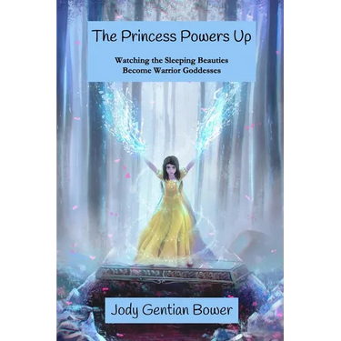 The Princess Powers Up: Watching the Sleeping Beauties Become Warrior Goddesses