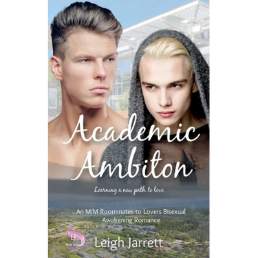 Academic Ambition: An M/M Roommates to Lovers Bisexual Awakening Romance