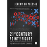 21st Century Point and Figure: New and Advanced Techniques for Using Point and Figure Charts