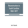 Reconstruction in South Carolina, 1865-1877