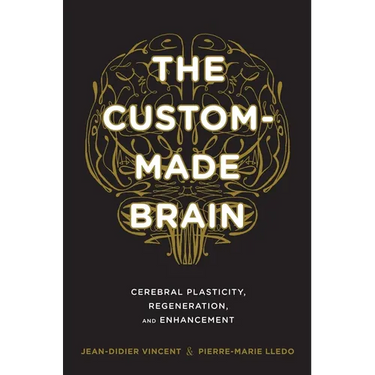 The Custom-Made Brain: Cerebral Plasticity, Regeneration, and Enhancement