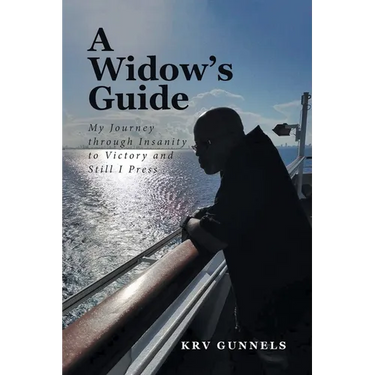 A Widow's Guide: My Journey through Insanity to Victory and Still I Press