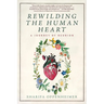 Rewilding the Human Heart: A Journey of Reunion