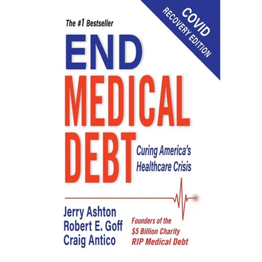 End Medical Debt: Curing America's Healthcare Crisis (Covid recovery edition)