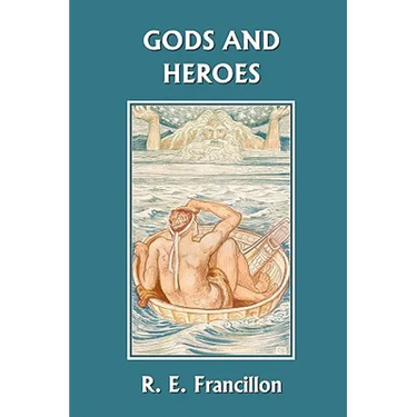 Gods and Heroes: An Introduction to Greek Mythology (Yesterday's Classics)