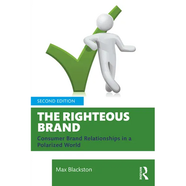 The Righteous Brand: Consumer Brand Relationships in a Polarized World