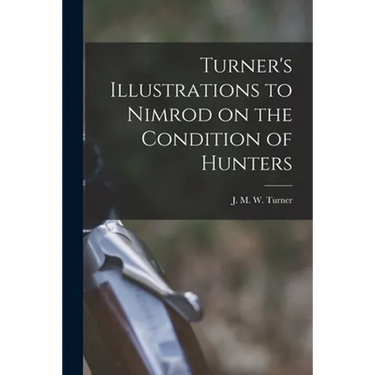 Turner's Illustrations to Nimrod on the Condition of Hunters