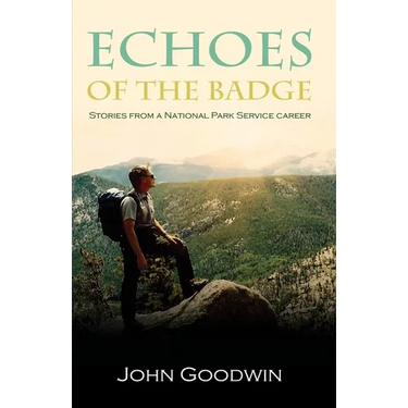 Echoes of the Badge: Stories From a National Park Service Career