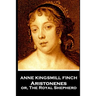 Anne Kingsmill Finch - Aristonenes: or, The Royal Shepherd