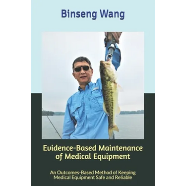 Evidence-Based Maintenance of Medical Equipment: An Outcomes-Based Method of Keeping Medical Equipment Safe and Reliable