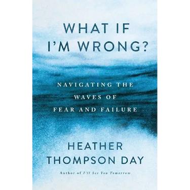 What If I'm Wrong?: Navigating the Waves of Fear and Failure