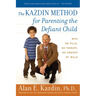 The Kazdin Method for Parenting the Defiant Child: With No Pills, No Therapy, No Contest of Wills