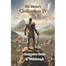 Sid Meier's Civilization IV Companion Guide & Walkthrough