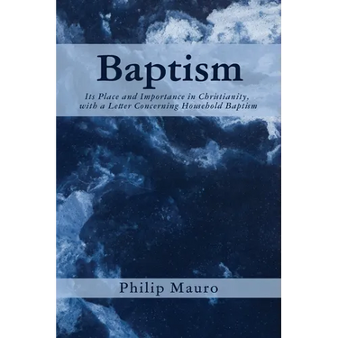 Baptism: Its Place and Importance in Christianity, with a Letter Concerning Household Baptism