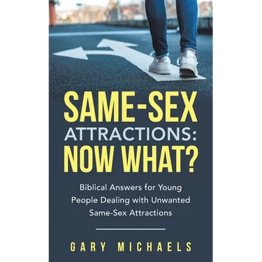 Same-Sex Attractions: Now What?: Biblical Answers for Young People Dealing with Unwanted Same-Sex Attractions