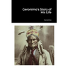 Geronimo's Story of His Life