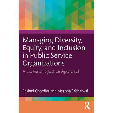 Managing Diversity, Equity, and Inclusion in Public Service Organizations: A Liberatory Justice Approach