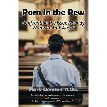 Porn in the Pew: Confronting the Issue Nobody Wants to Talk About