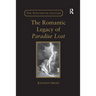The Romantic Legacy of Paradise Lost: Reading against the Grain