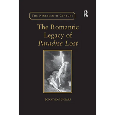 The Romantic Legacy of Paradise Lost: Reading against the Grain