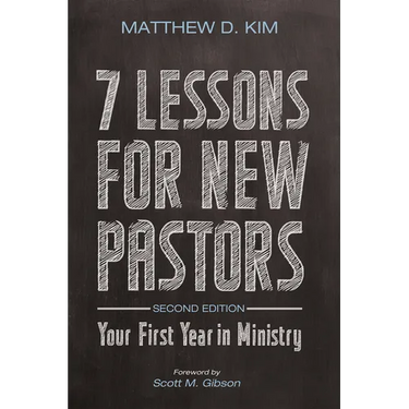 7 Lessons for New Pastors, Second Edition: Your First Year in Ministry