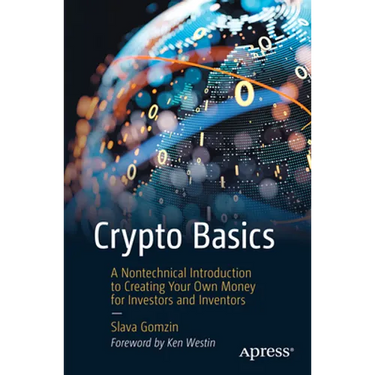 Crypto Basics: A Nontechnical Introduction to Creating Your Own Money for Investors and Inventors
