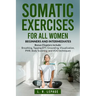 Somatic Exercises for All Women: Beginners and Intermediates