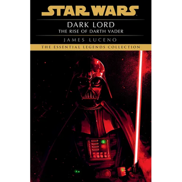 Dark Lord: Star Wars Legends: The Rise of Darth Vader