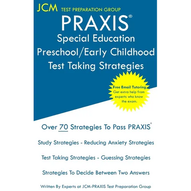 PRAXIS Special Education Preschool/Early Childhood - Test Taking Strategies: PRAXIS 5691 - Free Online Tutoring - New 2020 Edition - The latest strate
