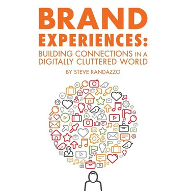 Brand Experiences: Building Connections in a Digitally Cluttered World