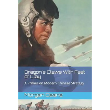 Dragon's Claws With Feet of Clay: A Primer on Modern Chinese Strategy