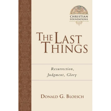The Last Things: Resurrection, Judgment, Glory Volume 7