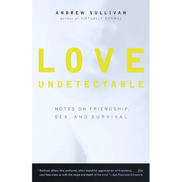 Love Undetectable: Notes on Friendship, Sex, and Survival