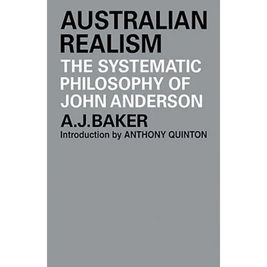 Australian Realism: The Systematic Philosophy of John Anderson