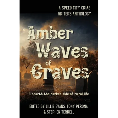 Amber Waves of Graves: Unearth the darker side of rural life