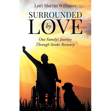 Surrounded by Love: One Family's Journey Through Stroke Recovery